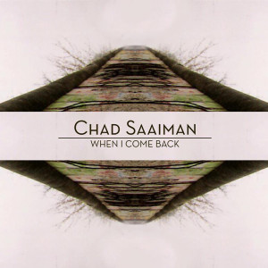 ดาวน์โหลดและฟังเพลง When I Come Back พร้อมเนื้อเพลงจาก Chad Saaiman