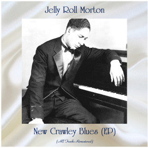 Jelly Roll Morton的專輯New Crawley Blues (EP) (All Tracks Remastered)