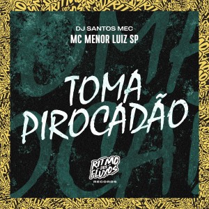ดาวน์โหลดและฟังเพลง Toma Pirocadão พร้อมเนื้อเพลงจาก mc menor luiz sp