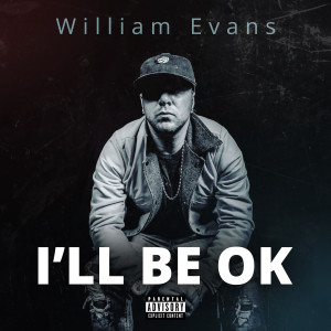 Listen to I'll Be OK (Explicit) song with lyrics from William Evans