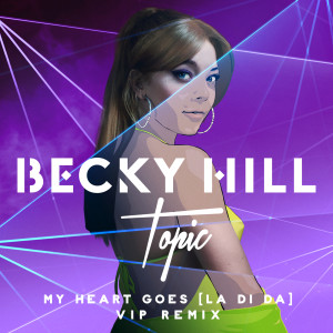 Album My Heart Goes (La Di Da) (Topic VIP Remix) from Becky Hill