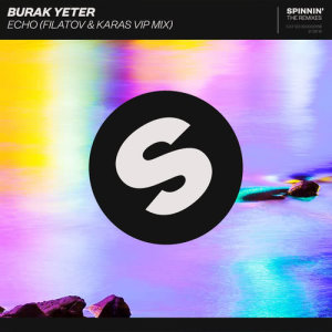 收聽Burak Yeter的Echo (Filatov & Karas VIP Extended Mix)歌詞歌曲