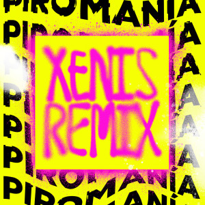 Album Piromanía (Xenis Remix) from 