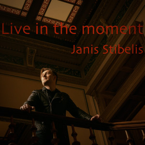 Listen to Live in the Moment song with lyrics from Jānis Stībelis