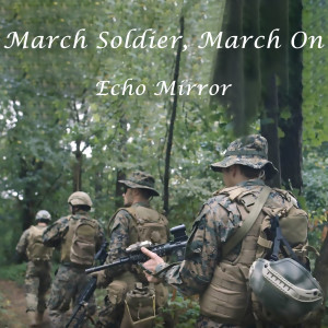 อัลบัม March Soldier, March On ศิลปิน Echo Mirror
