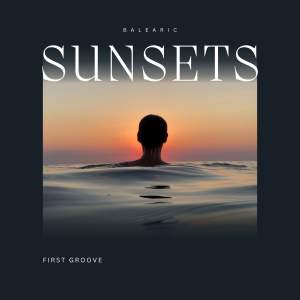 Balearic Sunsets (Explicit) dari First Groove