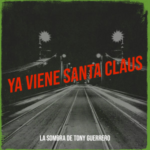 La Sombra De Tony Guerrero的专辑Ya Viene Santa Claus