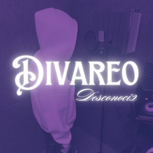 ดาวน์โหลดและฟังเพลง Divareo (Explicit) พร้อมเนื้อเพลงจาก Desconoci2