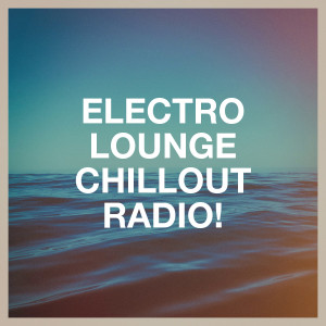 Album Electro Lounge Chillout Radio! from Ambiance Jazz Lounge