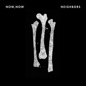 Now, Now的專輯Neighbors