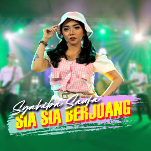 Dengarkan Sia Sia Berjuang lagu dari Syahiba Saufa dengan lirik
