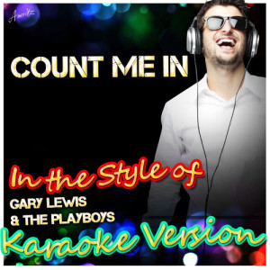 收聽Ameritz - Karaoke的Count Me In (In the Style of Gary Lewis & The Playboys) [Karaoke Version] (Karaoke Version)歌詞歌曲