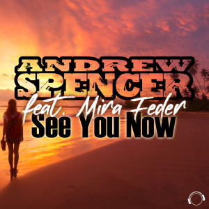 收听Andrew Spencer的See You Now (Radio Edit)歌词歌曲