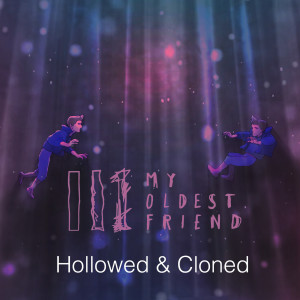 Album Hollowed and Cloned from My Oldest Friend