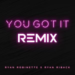 ดาวน์โหลดและฟังเพลง You Got It (Ryan Riback Remix) พร้อมเนื้อเพลงจาก Ryan Robinette