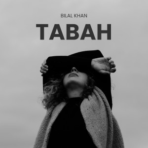 Listen to Tabah song with lyrics from Bilal Khan