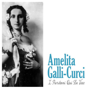 Amelita Galli-Curci的專輯I Puritani Qui La Voce