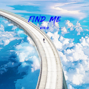 Dengarkan lagu FIND ME nyanyian VIN:O dengan lirik