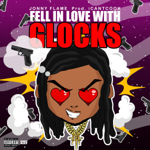 Listen to Fell in With Glocks (Explicit) song with lyrics from Jonny Flame