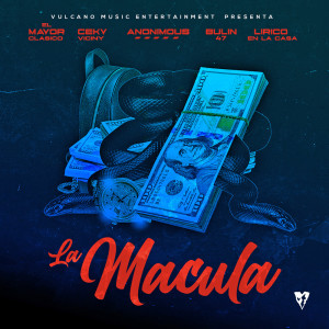 收聽El Mayor Clasico的La Macula (with Ceky Viciny, Anonimus, Bulin 47, Lirico En La Casa)歌詞歌曲