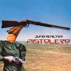 Juno Reactor的專輯Pistolero