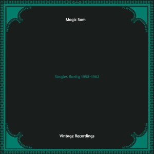 Magic Sam的專輯Singles Rarity 1958-1962 (Hq remastered)