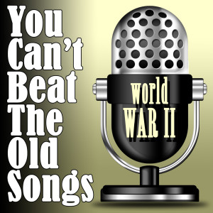 Various Artists的專輯You Can't Beat The Old songs - World War 2