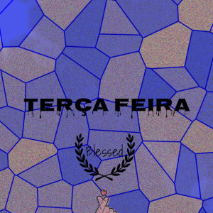 Listen to Terça Feira (Explicit) song with lyrics from blessed