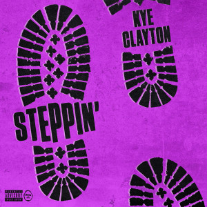 收聽Kye Clayton的STEPPIN' (Explicit)歌詞歌曲