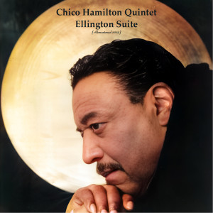 Chico Hamilton Quintet的专辑Ellington Suite (Remastered 2023)