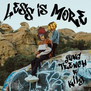 收聽Yung Trench的Less is more (feat. KILJ) (Explicit)歌詞歌曲