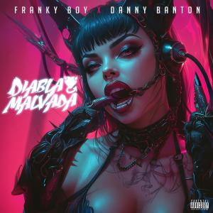 Danny Banton的專輯Diabla Malvada (feat. Frankie Boy) [Explicit]