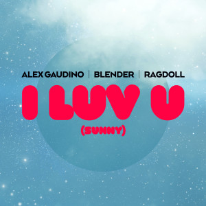 Alex Gaudino的專輯I LUV U (Sunny)