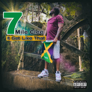 Album It Get Like That (Explicit) oleh 7 Mile Clee