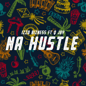 Listen to Na Hustle song with lyrics from Izzo Bizness