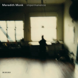 อัลบัม Impermanence ศิลปิน Meredith Monk