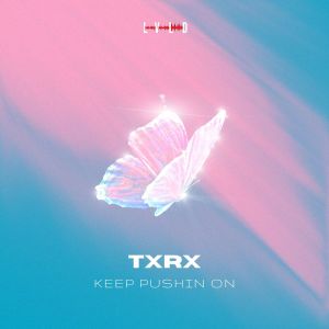 Listen to Keep Pushin On song with lyrics from Txrx