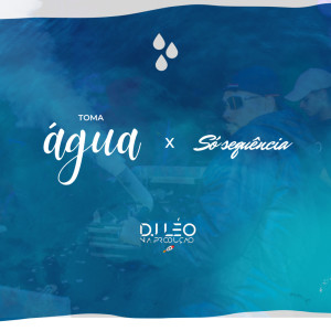 Listen to Toma Água x Só sequência (Explicit) song with lyrics from Dj Leo na Produção