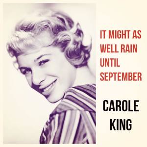 Dengarkan It Might as Well Rain Until September lagu dari Carole King dengan lirik