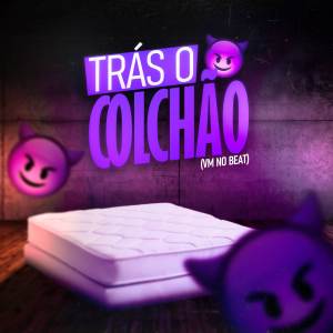 收聽MC Edisinho的Trás o Colchão歌詞歌曲