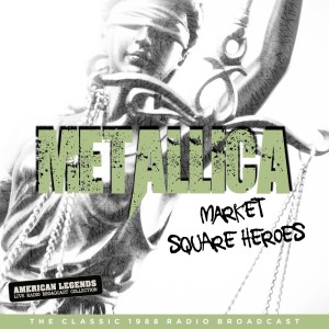 Metallica的專輯Metallica - MARKET SQUARE HEROS