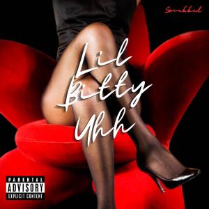 Smakked的專輯Lil Bitty Uhh (Explicit)