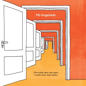 อัลบัม The Cellar Door Was Open, I Could Never Stay Away ศิลปิน Pål Angelskår