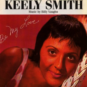 收聽Keely Smith的Be My Love歌詞歌曲