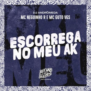 Album Escorrega no Meu Ak (Explicit) from MC Neguinho R