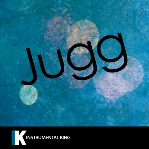 Album Jugg (In the Style of Fetty Wap) [Karaoke Version] – Single from Instrumental King