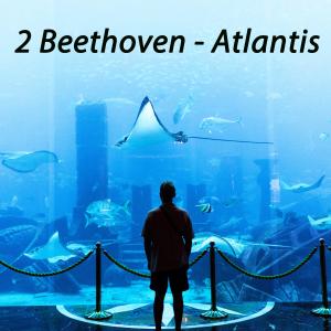 Dengarkan lagu Atlantis nyanyian 2 Beethoven dengan lirik