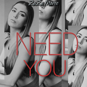 Listen to Need You song with lyrics from ZaZa Maree