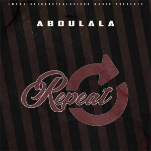 Listen to Repeat song with lyrics from Abdulala