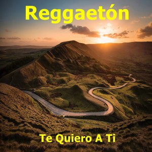 Album Te Quiero a Ti oleh Reggaeton